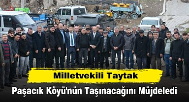 Milletvekili Taytak, Paşacık Köyü'nün Taşınacağını Müjdeledi
