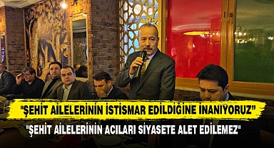 Milletvekili Taytak, "Şehit Ailelerinin İstismar Edildiğine İnanıyoruz"