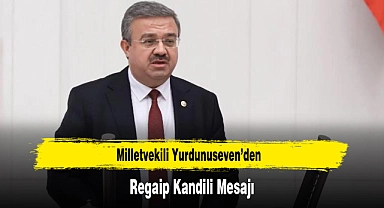 Milletvekili Yurdunuseven’den, Regaip Kandili Mesajı