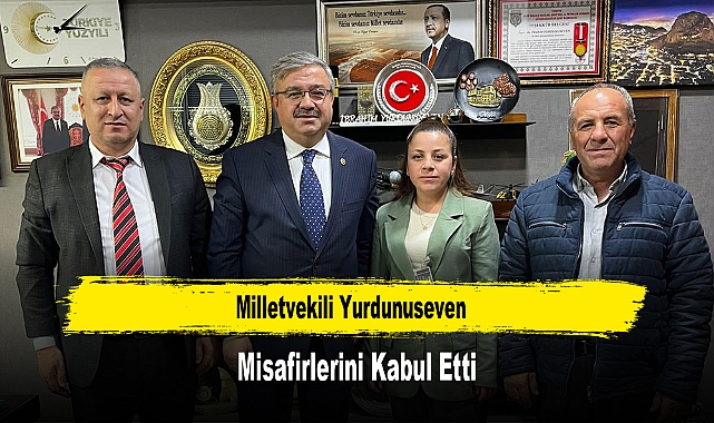 Milletvekili Yurdunuseven, Misafirlerini Kabul Etti