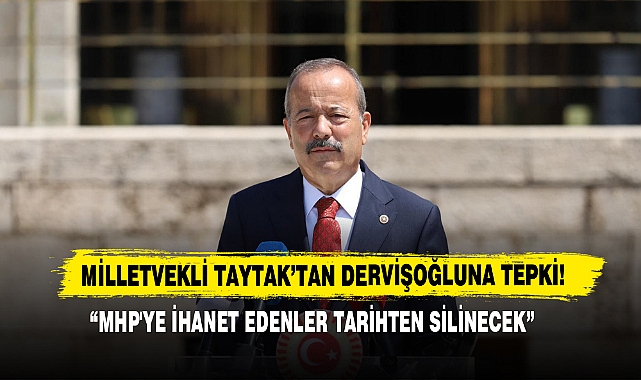 Milletvekili Taytak: "MHP'ye İhanet Edenler Tarihten Silinecek"