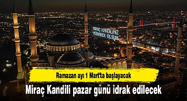 Miraç Kandili pazar günü idrak edilecek