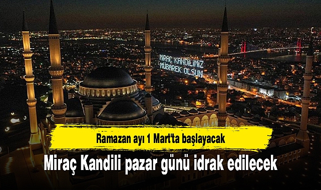 Miraç Kandili pazar günü idrak edilecek