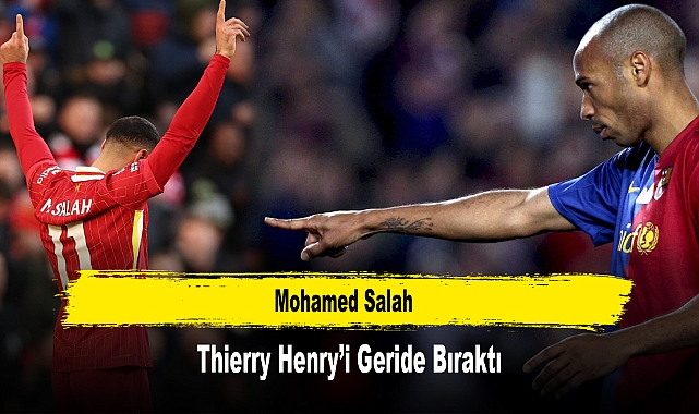 Mohamed Salah, Thierry Henry’i Geride Bıraktı