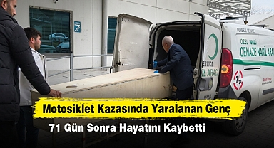 Motosiklet Kazasında Yaralanan Genç 71 Gün Sonra Hayatını Kaybetti