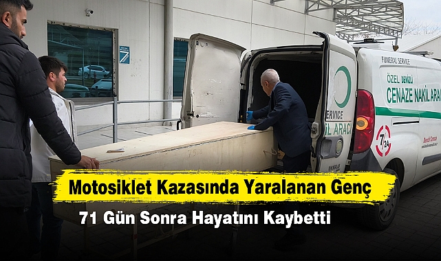 Motosiklet Kazasında Yaralanan Genç 71 Gün Sonra Hayatını Kaybetti