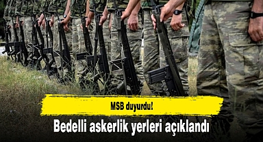 MSB duyurdu! Bedelli askerlik yerleri açıklandı