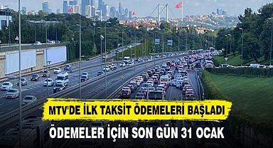 MTV'DE İLK TAKSİT ÖDEMELERİ BAŞLADI
