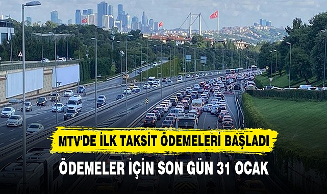 MTV'DE İLK TAKSİT ÖDEMELERİ BAŞLADI