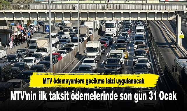 MTV'nin ilk taksit ödemelerinde son gün 31 Ocak