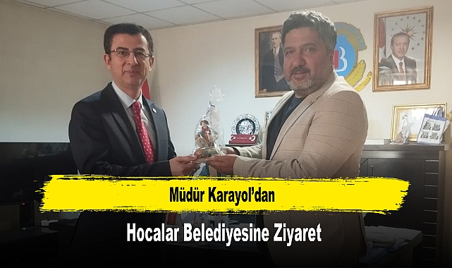 Müdür Karayol’dan, Hocalar Belediyesine Ziyaret