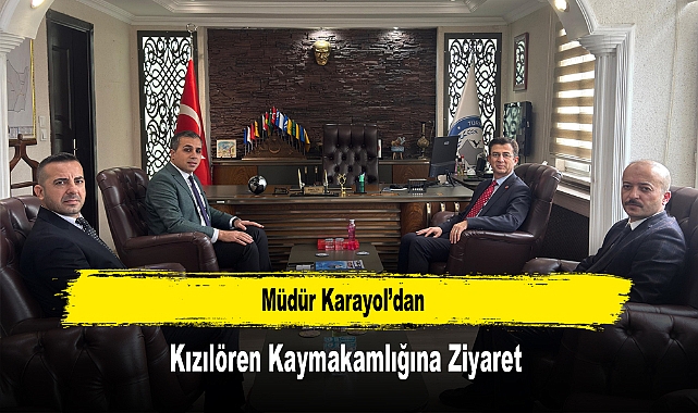 Müdür Karayol’dan, Kızılören Kaymakamlığına Ziyaret