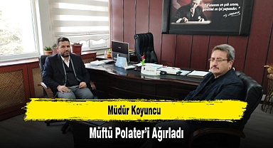 Müdür Koyuncu, Müftü Polater’i Ağırladı