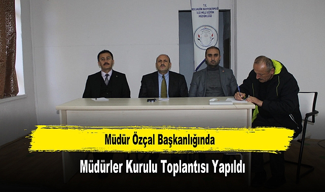 Müdür Özçal Başkanlığında, Müdürler Kurulu Toplantısı Yapıldı