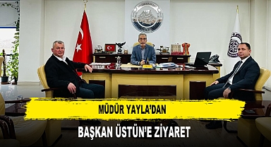 Müdür Yayla’dan Başkan Üstün’e Ziyaret