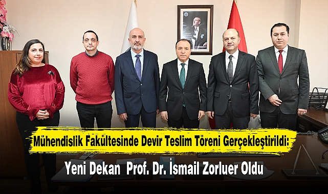 Mühendislik Fakültesinde Devir Teslim Töreni Gerçekleştirildi: Yeni Dekan Prof. Dr. İsmail Zorluer Oldu