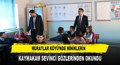 Muratlar Köyü’nde Miniklerin Kaymakam Sevinci Gözlerinden okundu