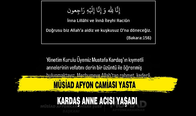 MÜSİAD Afyon Camiası Yasta Kardaş Anne Acısı Yaşadı