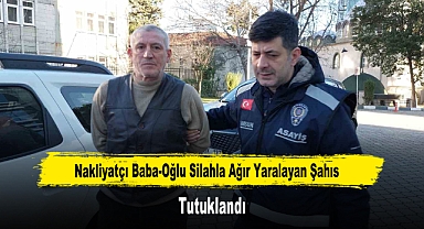 Nakliyatçı Baba-Oğlu Silahla Ağır Yaralayan Şahıs Tutuklandı