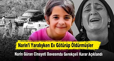 Narin Güran Cinayeti Davasında Gerekçeli Karar Açıklandı