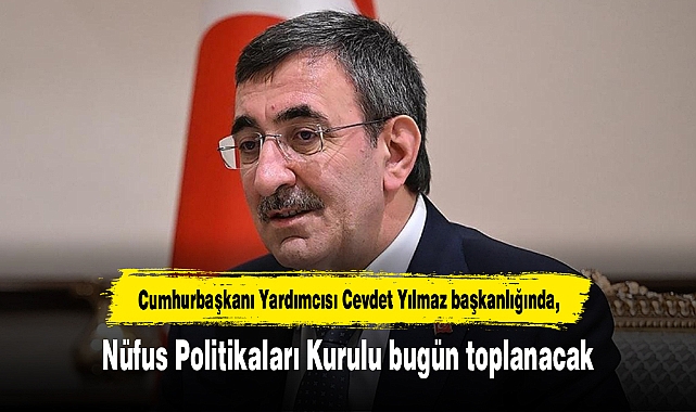 Nüfus Politikaları Kurulu bugün toplanacak
