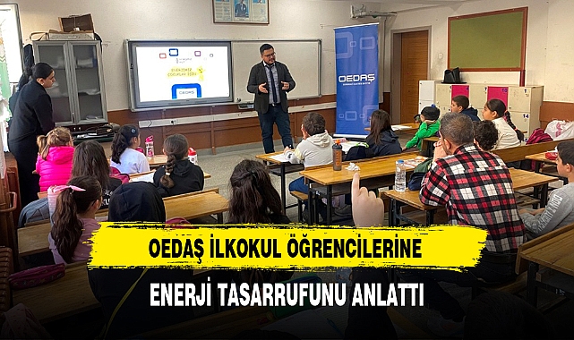 OEDAŞ İLKOKUL ÖĞRENCİLERİNE ENERJİ TASARRUFUNU ANLATTI