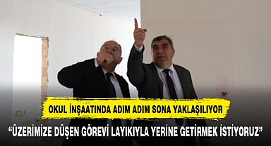 OKUL İNŞAATINDA ADIM ADIM SONA YAKLAŞILIYOR