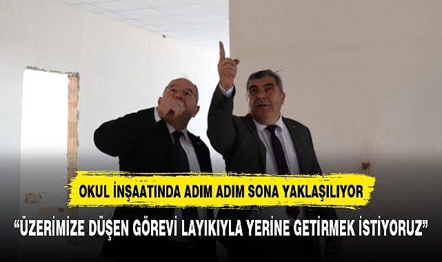 OKUL İNŞAATINDA ADIM ADIM SONA YAKLAŞILIYOR