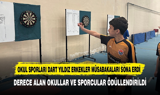 OKUL SPORLARI DART YILDIZ ERKEKLER MÜSABAKALARI SONA ERDİ