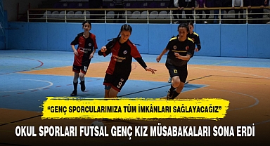 OKUL SPORLARI FUTSAL GENÇ KIZ MÜSABAKALARI SONA ERDİ