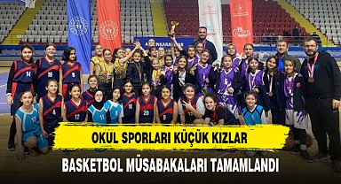 OKUL SPORLARI KÜÇÜK KIZLAR BASKETBOL MÜSABAKALARI TAMAMLANDI