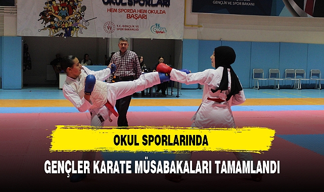 OKUL SPORLARINDA GENÇLER KARATE MÜSABAKALARI TAMAMLANDI