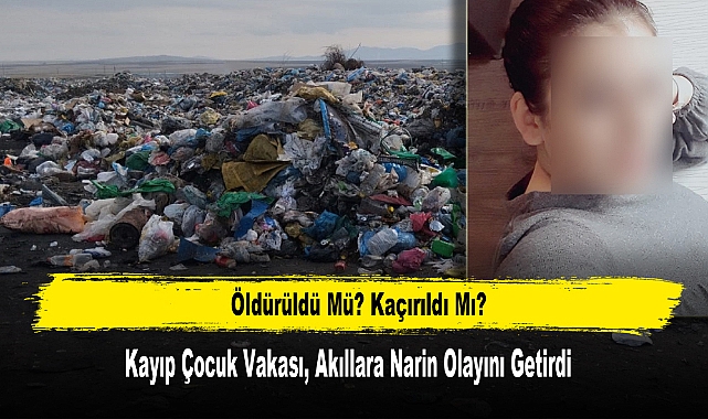Öldürüldü Mü? Kaçırıldı Mı? Kayıp Çocuk Vakası, Akıllara Narin Olayını Getirdi