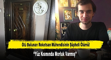Ölü Bulunan Roketsan Mühendisinin Şüpheli Ölümü!