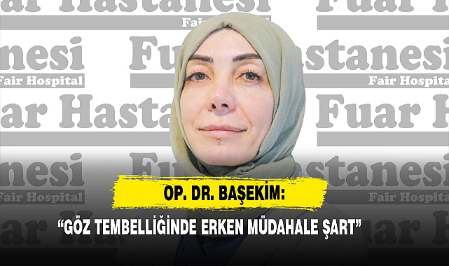 Op. Dr. Başekim: Göz Tembelliğinde Erken Müdahale Şart