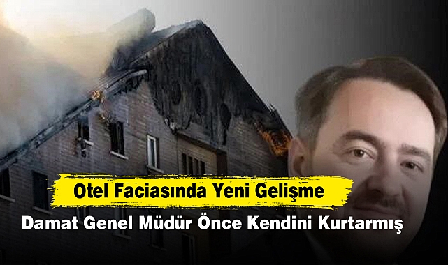 Otel Faciasında Yeni Gelişme! Damat Genel Müdür Önce Kendini Kurtarmış