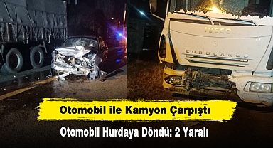 Otomobil ile Kamyon Çarpıştı: Otomobil Hurdaya Döndü: 2 Yaralı