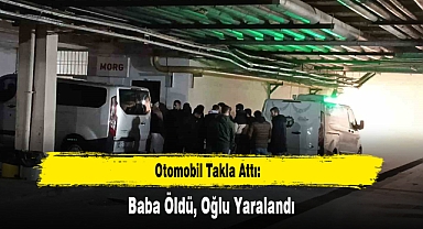 Otomobil Takla Attı: Baba Öldü, Oğlu Yaralandı