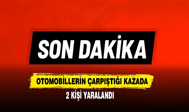 Otomobillerin Çarpıştığı Kazada 2 Kişi Yaralandı