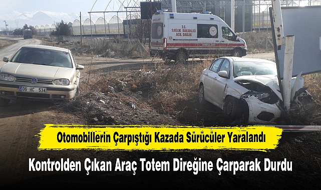 Otomobillerin Çarpıştığı Kazada Sürücüler Yaralandı: Kontrolden Çıkan Araç Totem Direğine Çarparak Durdu