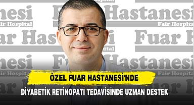 Özel Fuar Hastanesi'nde Diyabetik Retinopati Tedavisinde Uzman Destek