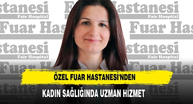 ÖZEL FUAR HASTANESİ'NDEN KADIN SAĞLIĞINDA UZMAN HİZMET