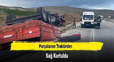Parçalanan Traktörden Sağ Kurtuldu