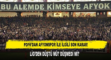 PDFK’DAN AFYONSPOR İLE İLGİLİ SON KARAR!