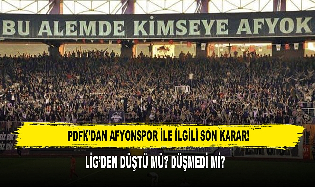 PDFK’DAN AFYONSPOR İLE İLGİLİ SON KARAR!