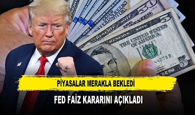 Piyasalar Merakla Bekledi  FED Faiz Kararını Açıkladı