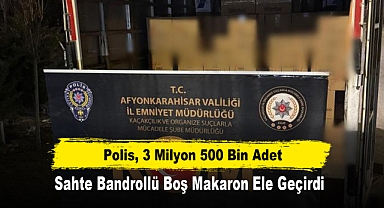 Polis, 3 Milyon 500 Bin Adet Sahte Bandrollü Boş Makaron Ele Geçirdi