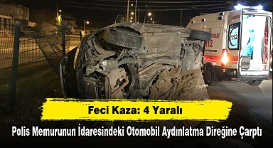 Polis Memurunun İdaresindeki Otomobil Aydınlatma Direğine Çarptı: 4 Yaralı