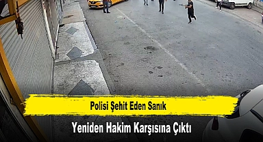 Polisi Şehit Eden Sanık Yeniden Hakim Karşısına Çıktı