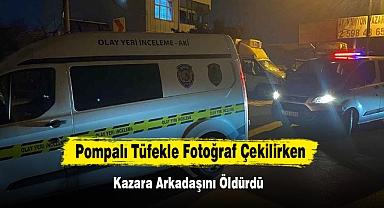 Pompalı Tüfekle Fotoğraf Çekilirken Kazara Arkadaşını Öldürdü